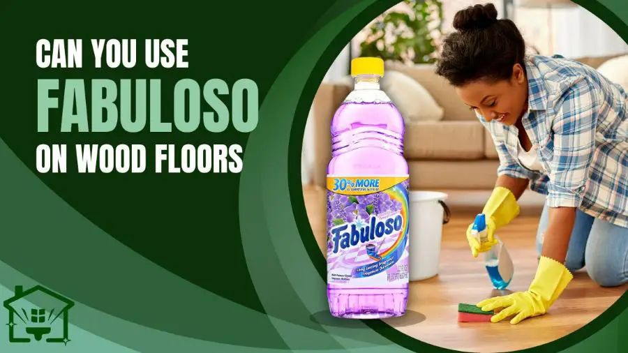 Can you use Fabuloso on Wood Floors