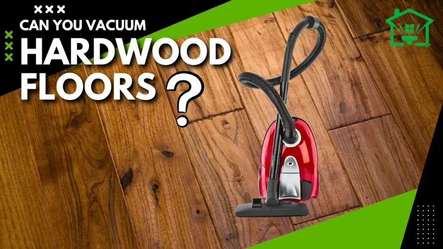 Can You Vacuum Hardwood Floors
