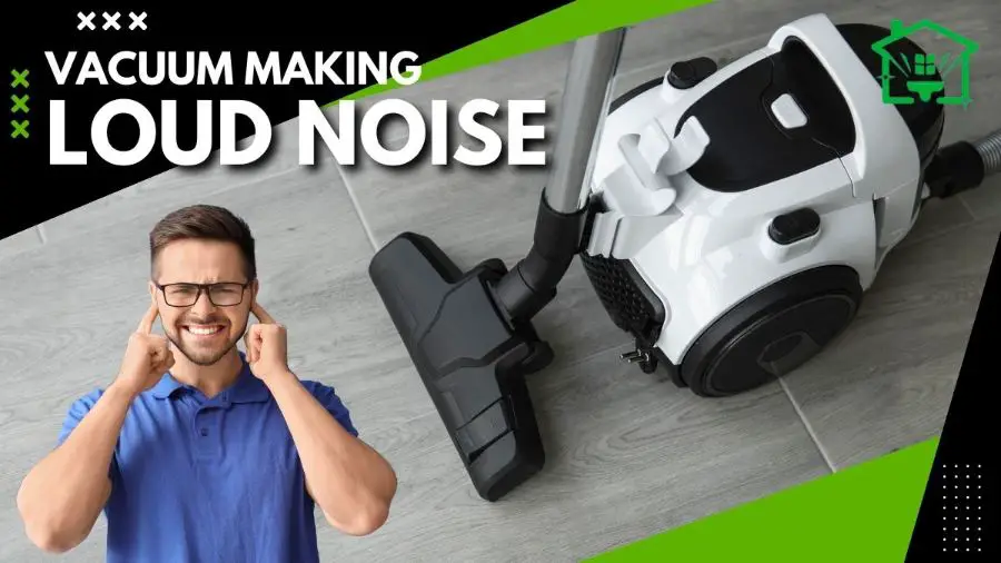 Vacuum Making Loud Noise And Vibrating