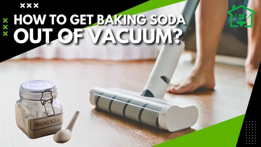 How To Get Baking Soda Out Of Vacuum